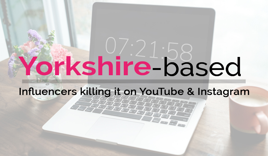 Yorkshire-based bloggers killing it on YouTube and Instagram! 
